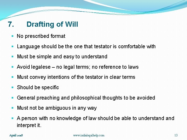 7. Drafting of Will § No prescribed format § Language should be the one