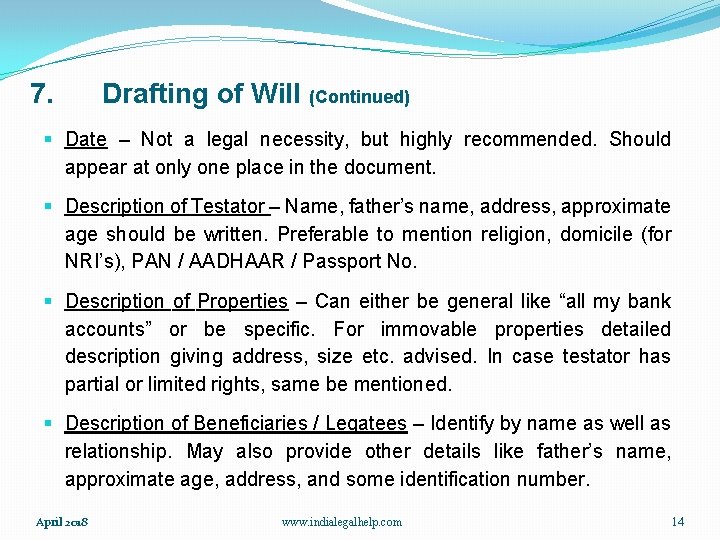 7. Drafting of Will (Continued) § Date – Not a legal necessity, but highly