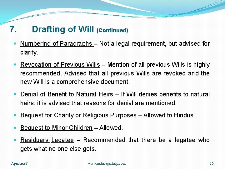7. Drafting of Will (Continued) § Numbering of Paragraphs – Not a legal requirement,