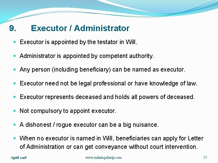 9. Executor / Administrator § Executor is appointed by the testator in Will. §