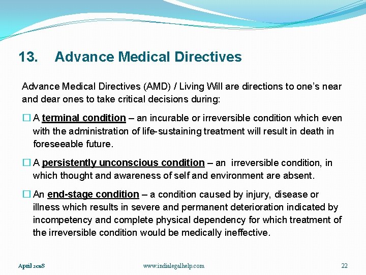 13. Advance Medical Directives (AMD) / Living Will are directions to one’s near and