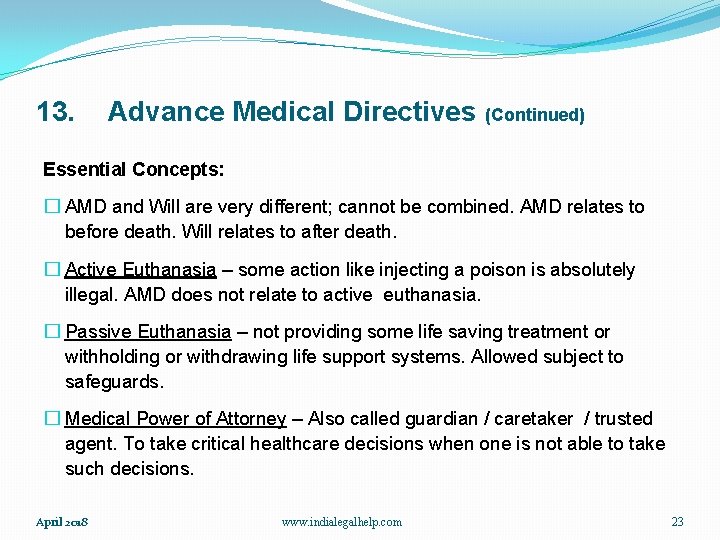 13. Advance Medical Directives (Continued) Essential Concepts: � AMD and Will are very different;