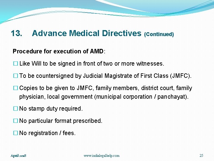 13. Advance Medical Directives (Continued) Procedure for execution of AMD: � Like Will to