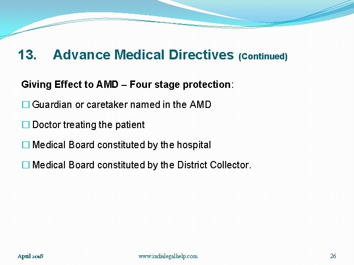 13. Advance Medical Directives (Continued) Giving Effect to AMD – Four stage protection: �