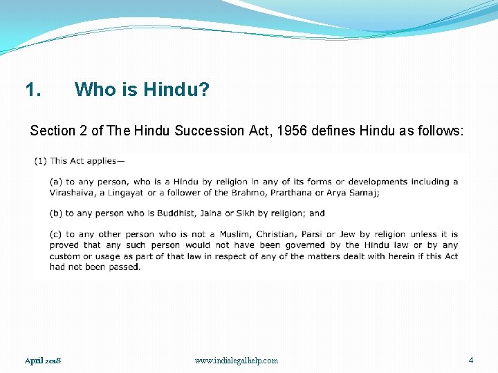 1. Who is Hindu? Section 2 of The Hindu Succession Act, 1956 defines Hindu