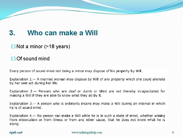 3. Who can make a Will � Not a minor (>18 years) � Of
