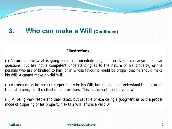 3. April 2018 Who can make a Will (Continued) www. indialegalhelp. com 7 