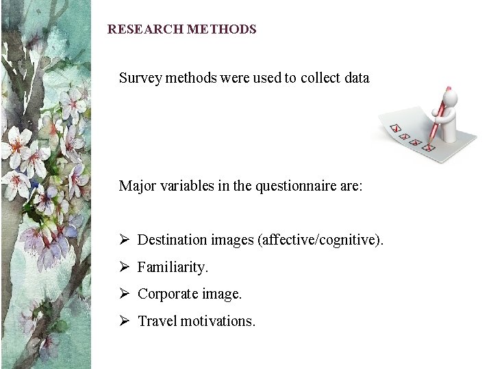RESEARCH METHODS Survey methods were used to collect data. Major variables in the questionnaire