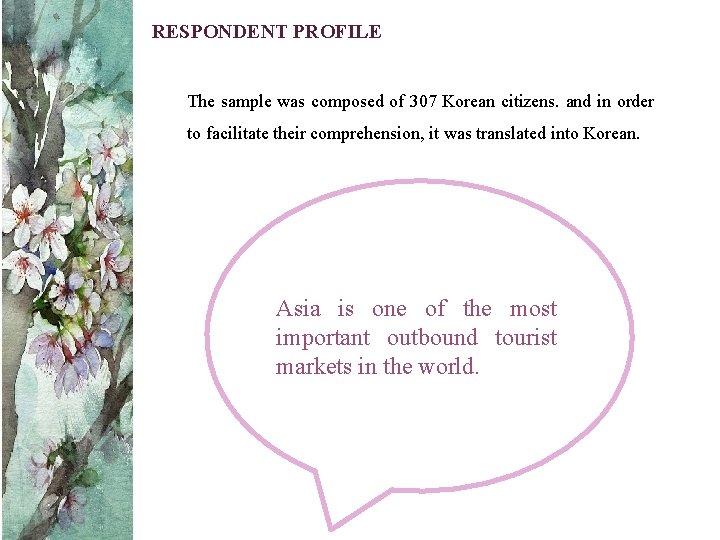 RESPONDENT PROFILE The sample was composed of 307 Korean citizens. and in order to