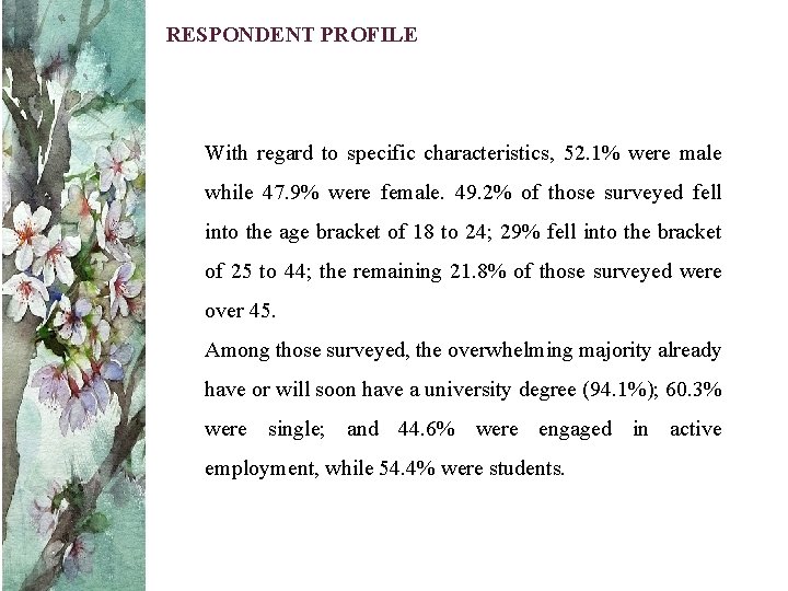 RESPONDENT PROFILE With regard to specific characteristics, 52. 1% were male while 47. 9%