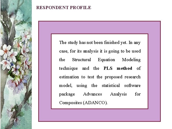 RESPONDENT PROFILE The study has not been finished yet. In any case, for its