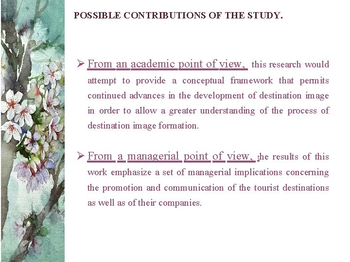 POSSIBLE CONTRIBUTIONS OF THE STUDY. Ø From an academic point of view, this research