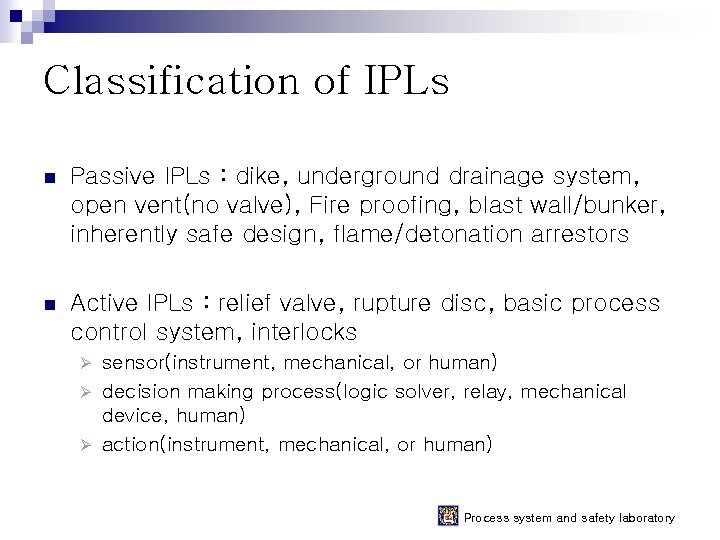 Classification of IPLs n Passive IPLs : dike, underground drainage system, open vent(no valve), Classification of IPLs n Passive IPLs : dike, underground drainage system, open vent(no valve),