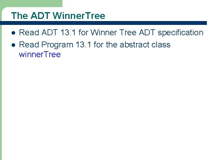 The ADT Winner. Tree l l 18 Read ADT 13. 1 for Winner Tree