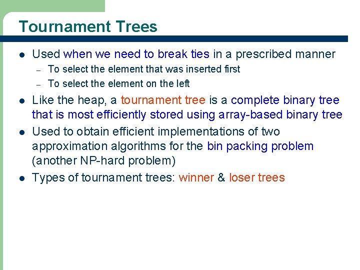 Tournament Trees l Used when we need to break ties in a prescribed manner