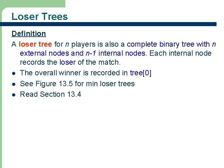 Loser Trees Definition A loser tree for n players is also a complete binary