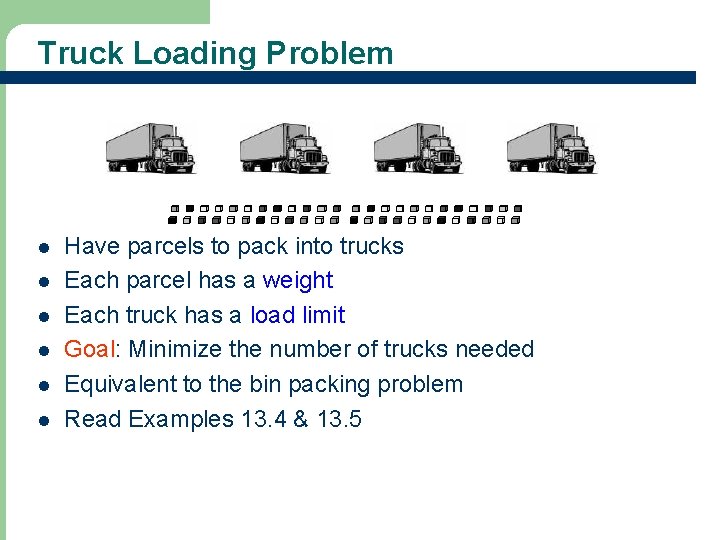 Truck Loading Problem l l l 26 Have parcels to pack into trucks Each