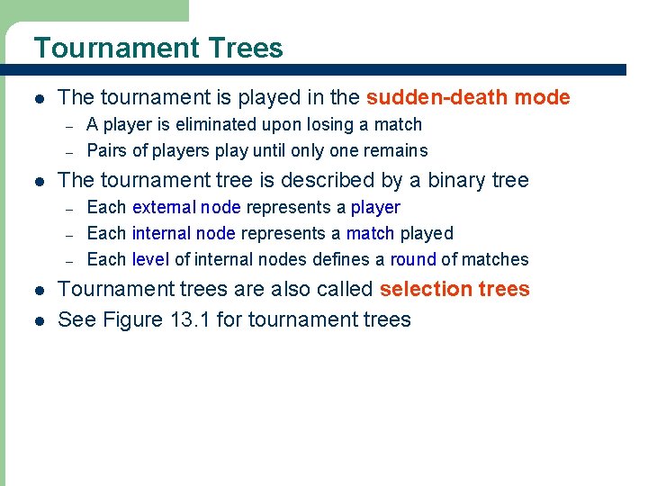 Tournament Trees l The tournament is played in the sudden-death mode – – l