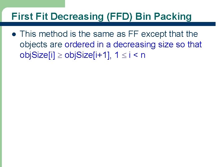 First Fit Decreasing (FFD) Bin Packing l 30 This method is the same as