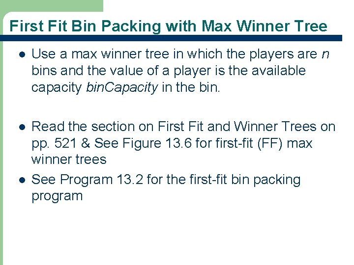 First Fit Bin Packing with Max Winner Tree l Use a max winner tree