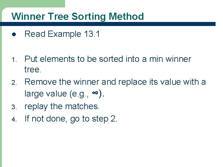 Winner Tree Sorting Method l Read Example 13. 1 1. Put elements to be