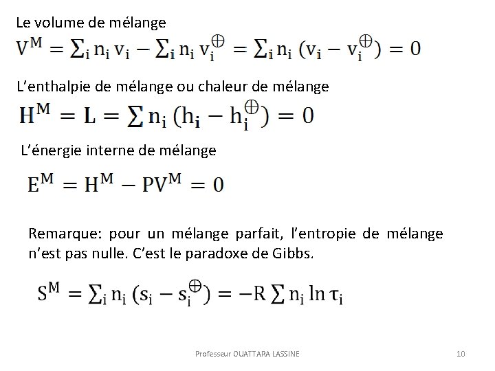  Le volume de mélange L’enthalpie de mélange ou chaleur de mélange L’énergie interne