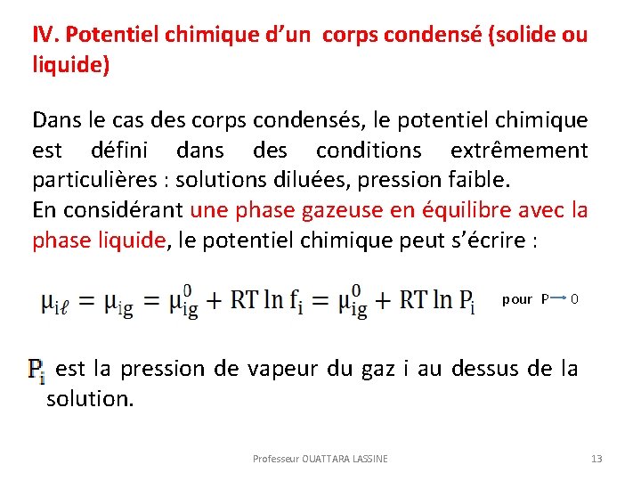  IV. Potentiel chimique d’un corps condensé (solide ou liquide) Dans le cas des