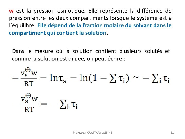  w est la pression osmotique. Elle représente la différence de pression entre les