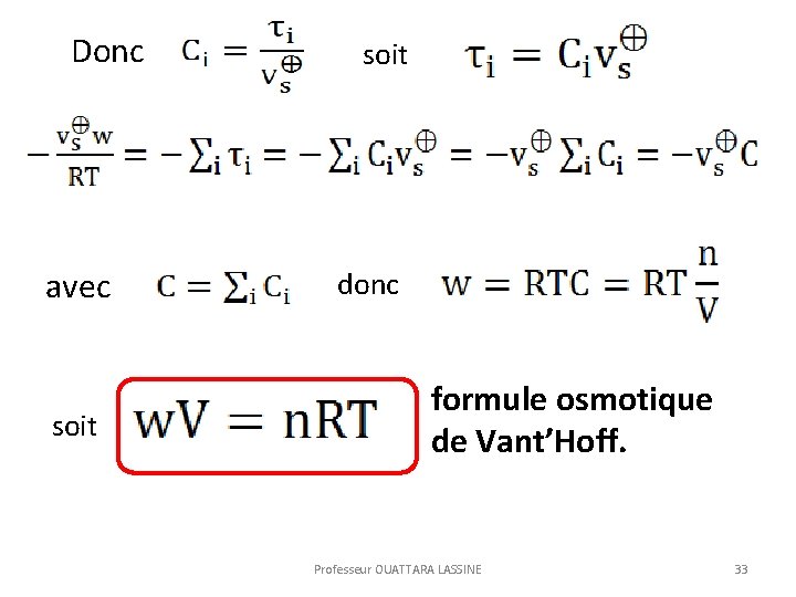  Donc avec soit donc formule osmotique de Vant’Hoff. Professeur OUATTARA LASSINE 33 