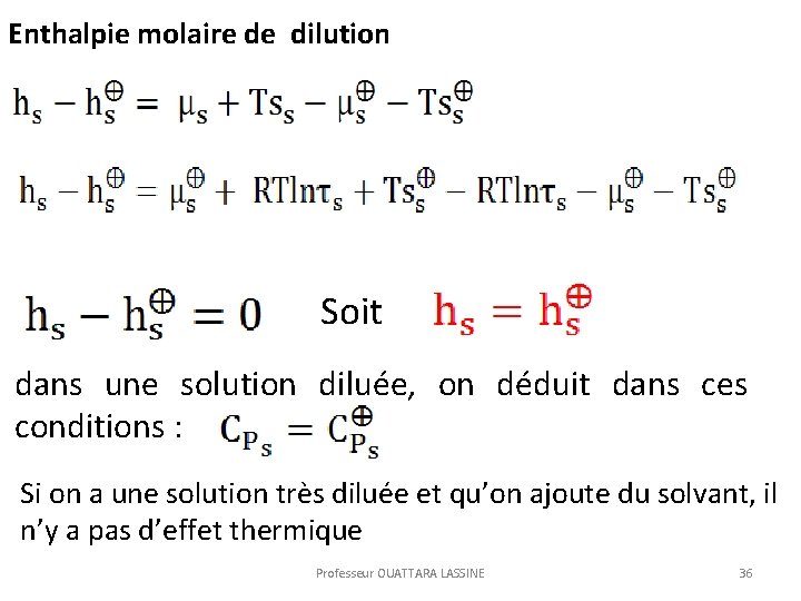  Enthalpie molaire de dilution Soit dans une solution diluée, on déduit dans ces