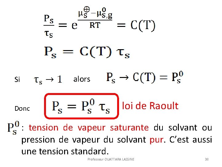  Si Donc alors loi de Raoult : tension de vapeur saturante du solvant