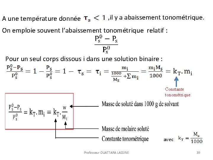  A une température donnée , il y a abaissement tonométrique. On emploie souvent