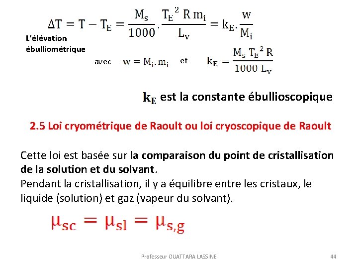  L’élévation ébulliométrique avec et est la constante ébullioscopique 2. 5 Loi cryométrique de