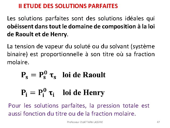 II ETUDE DES SOLUTIONS PARFAITES Les solutions parfaites sont des solutions idéales qui obéissent