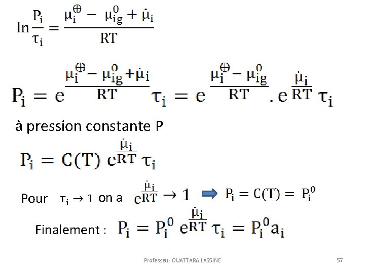  à pression constante P Pour on a Finalement : Professeur OUATTARA LASSINE 57