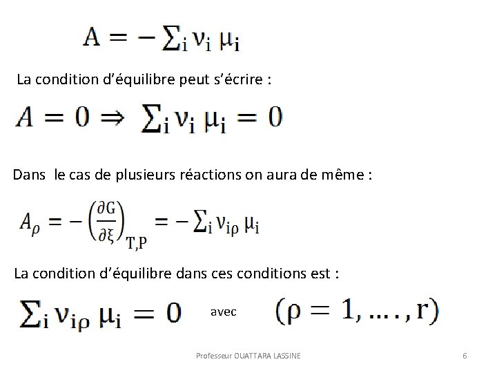  La condition d’équilibre peut s’écrire : Dans le cas de plusieurs réactions on