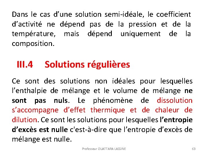 Dans le cas d’une solution semi-idéale, le coefficient d’activité ne dépend pas de la