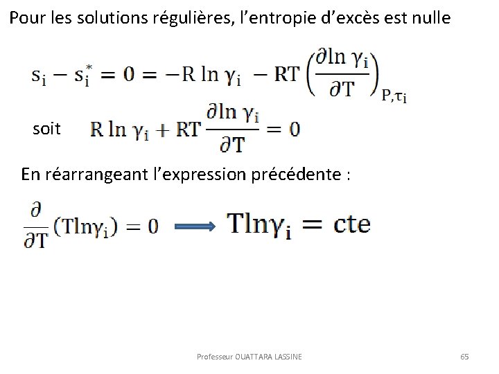 Pour les solutions régulières, l’entropie d’excès est nulle soit En réarrangeant l’expression précédente :