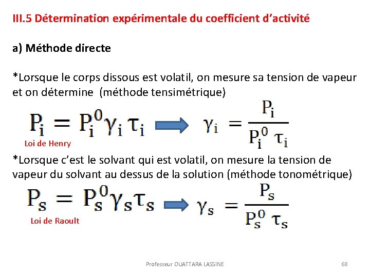 III. 5 Détermination expérimentale du coefficient d’activité a) Méthode directe *Lorsque le corps dissous