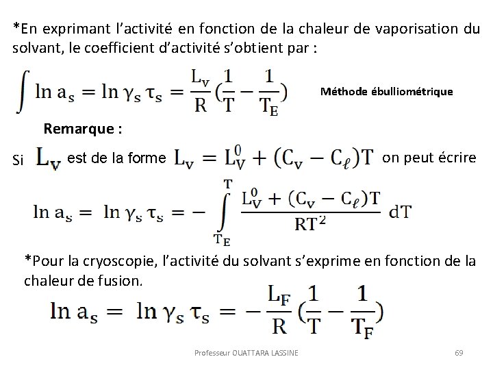 *En exprimant l’activité en fonction de la chaleur de vaporisation du solvant, le coefficient