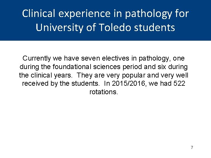 Clinical experience in pathology for University of Toledo students Currently we have seven electives