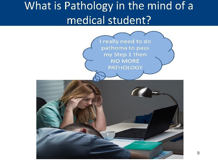 What is Pathology in the mind of a medical student? 9 