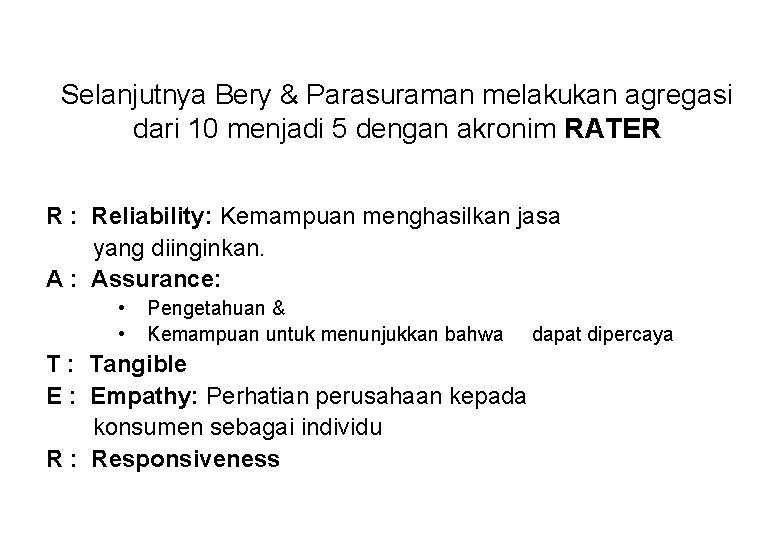 Selanjutnya Bery & Parasuraman melakukan agregasi dari 10 menjadi 5 dengan akronim RATER R