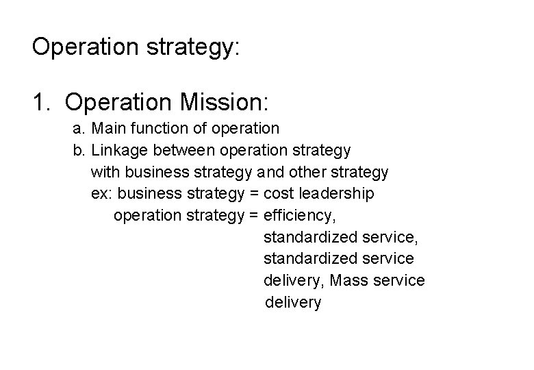 Operation strategy: 1. Operation Mission: a. Main function of operation b. Linkage between operation