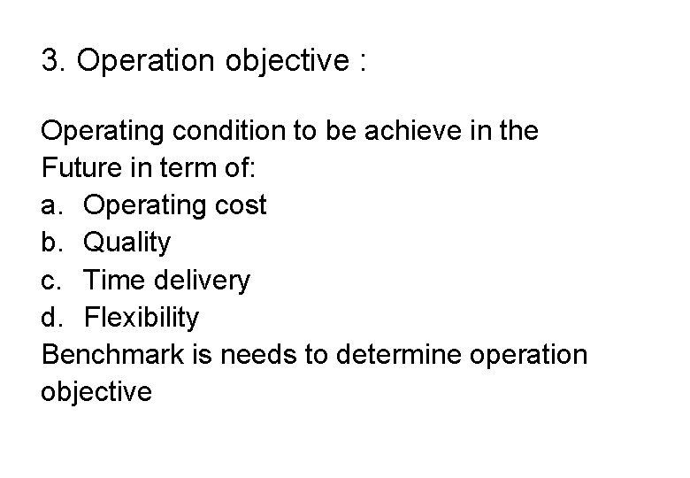 3. Operation objective : Operating condition to be achieve in the Future in term