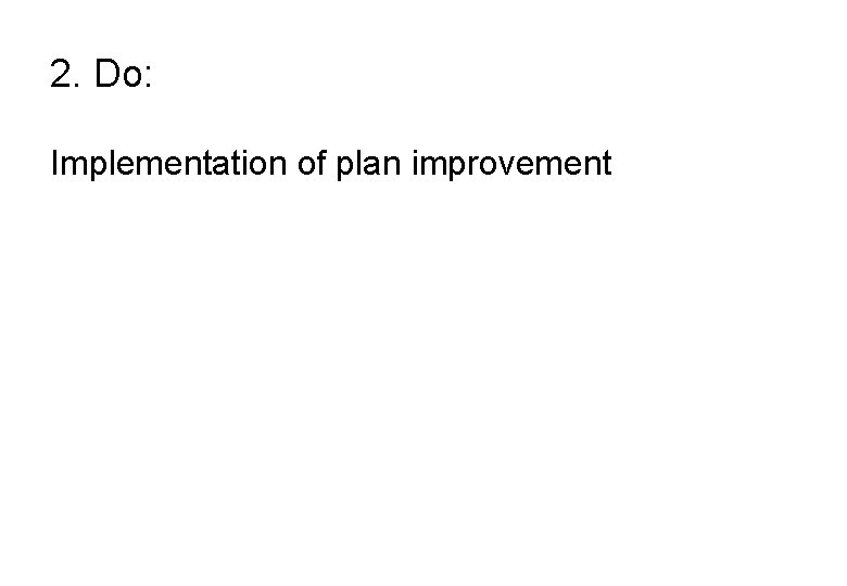 2. Do: Implementation of plan improvement 