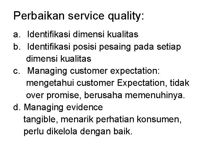 Perbaikan service quality: a. Identifikasi dimensi kualitas b. Identifikasi posisi pesaing pada setiap dimensi