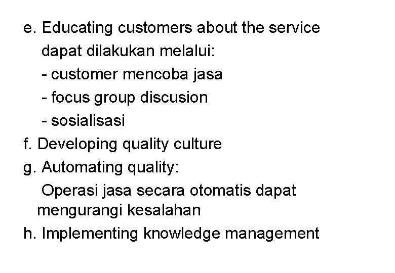 e. Educating customers about the service dapat dilakukan melalui: - customer mencoba jasa -