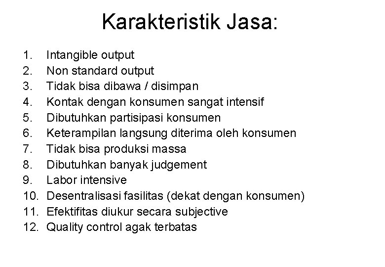 Karakteristik Jasa: 1. 2. 3. 4. 5. 6. 7. 8. 9. 10. 11. 12.