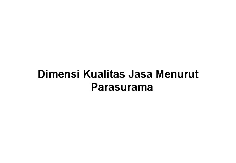 Dimensi Kualitas Jasa Menurut Parasurama 